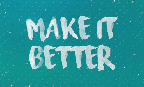 make it better